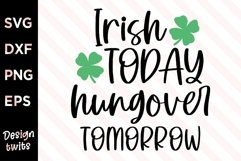 Irish Today Hungover Tomorrow SVG Product Image 1
