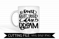 Don't Quit Your Day Dream - Hand Lettered SVG Product Image 1