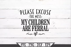 Please Excuse The Mess But My Children Are Ferral SVG Product Image 2