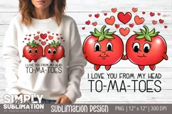 I Love You From My Head ToMaToes| Valentine Sublimation Png Product Image 1
