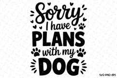 Sorry I have plans with my dog Svg | Svg Cut Files Product Image 1