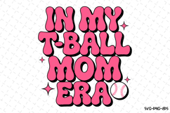 In my T-Ball Mom Era SVG Design | Mother&#039;s day Svg | Mom Svg Product Image 1