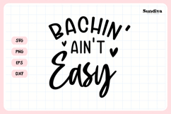 Bachelorette Party Saying SVG | Bachin' Ain't Easy Product Image 3