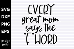 Every great mom says the f word SVG Product Image 1