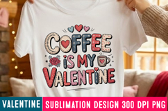 Coffee is my Valentine Sublimation Design,Valentine's Day Product Image 1