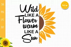 Wild Like A Flower Warm Like A Sun Svg, Sunflower Svg Product Image 3