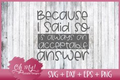 Because I Said So Is Always an Acceptable Answer SVG DXF EPS Product Image 2