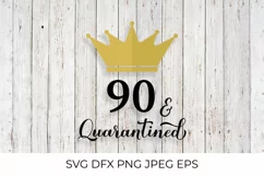 90 and Quarantined. Funny 90th Birthday quote SVG cut file Product Image 1