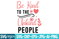 Be Kind To the Unkind People SVG,Sarcastic svg,Funny svg Product Image 1