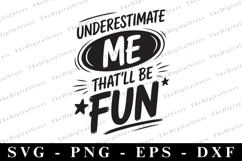 Underestimate me that&#039;allbe fun Svg | Sarcastic Svg Product Image 1