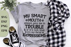 My Smart Mouth Always Gets Me In Trouble, And If It's Not Product Image 1
