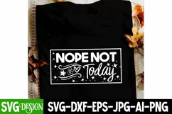 Nope Not Today SVG , Funny Sarcastic Saying SVG Design Product Image 1