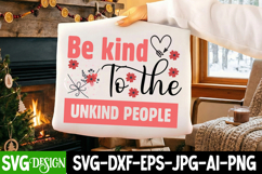 Be Kind To the Unkind People SVG,Sarcastic svg,Funny svg Product Image 1