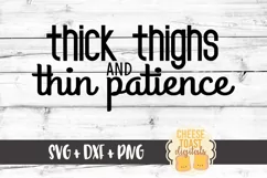 Thick Thighs and Thin Patience - SVG PNG DXF Cut Files Product Image 2