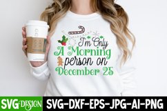 I'm Only a Morning Person On December 25 SVG Cut File Product Image 2