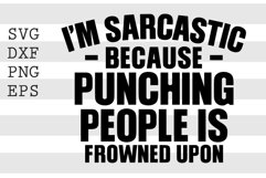 I&#039;m sarcastic because punching people is frowned upon SVG Product Image 1