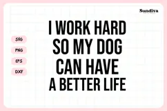 Funny Office Saying SVG | So My Dog Can Have A Better Life Product Image 3