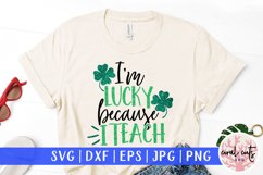 I&#039;m lucky because I teach - St. Patrick&#039;s Day SVG EPS DXF Product Image 1