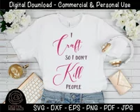 I Craft So I Don't Kill People- Funny Sarcastic Crafting SVG Product Image 2