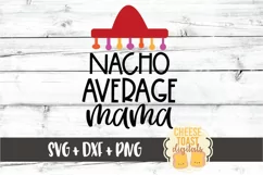 Nacho Average Mama - Cinco de Mayo SVG PNG DXF Cut Files Product Image 2