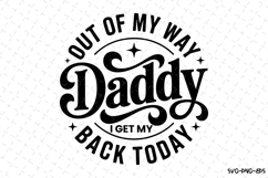 Out of my way Daddy I get my back today svg Product Image 1