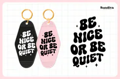 Snarky Quote Motel Keychain SVG | Be Nice Or Be Quiet Product Image 3