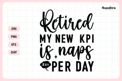 Funny Retirement Quote SVG | My New KPI Is Naps Per Day Product Image 3
