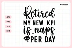 Funny Retirement Quote SVG | My New KPI Is Naps Per Day Product Image 3