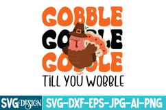 Gobble till you Wobble SVG Design,Thanksgiving SVG Design Product Image 3
