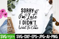 Sorry I'm Late I Didn't Want to Come SVG Cut File Product Image 2