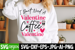 I Don’t Need a Valentine Coffee Valentine SVG Design Product Image 1