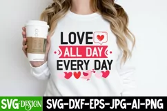 Love All Day Every Day SVG Cut Files / Valentine's Day Svg Product Image 1