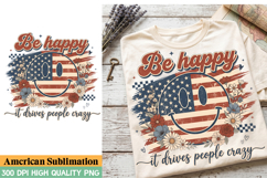 Be Happy it drives people crazy Sublimation Design Product Image 1