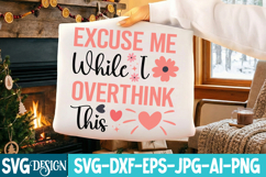 Excuse Me While I Overthink This SVG Design,Sarcastic svg Product Image 2