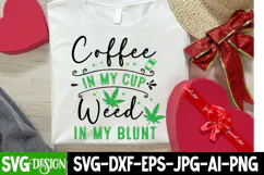 Coffee in my cup Weed in my Blunt | Cannabis Marijuana svg Product Image 3
