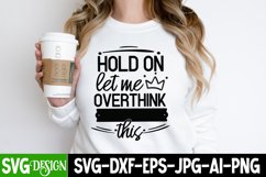 Hold On Let Me Overthink This SVG | Funny Sarcastic SVG Product Image 2