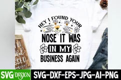 Hey I Found Your Nose It Was In My Business Again SVG Design Product Image 1