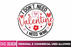 I Don't Need A Valentine I Need Wine SVG PNG,Valentine SVG Product Image 1