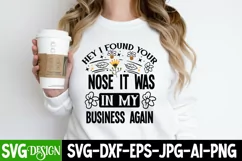 Hey I Found Your Nose It Was In My Business Again SVG Design Product Image 4