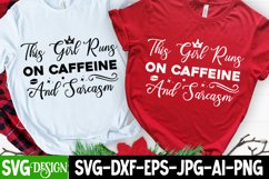 This Girl Runs On Caffeine and Sarcasm,Sarcastic SVG Design 
