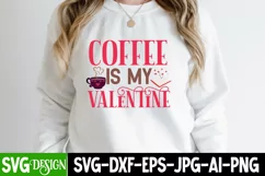 Coffee Is My Valentine SVG | Funny Valentine's Day SVG Product Image 4