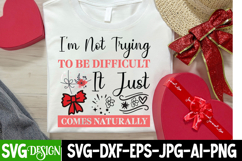 I’m Not Trying To Be Difficult It Just Comes Naturally SVG Product Image 1