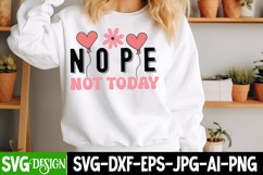 Nope Not Today SVG , Funny Sarcastic Saying SVG Design Product Image 1