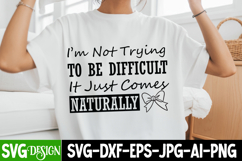 I’m Not Trying To Be Difficult It Just Naturally SVG Design Product Image 1