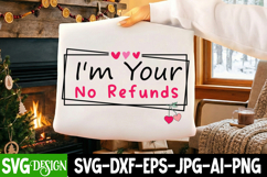 I'm Your No Refunds SVG Design ,Valentine's Day SVG Design Product Image 2