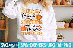 There Is Always Something To Be Thankful For | Thankful svg Product Image 1