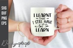 I Learnt That I Still Have A Lot To Learn SVG Product Image 1