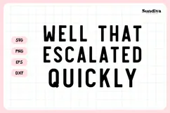 Funny Hangover Kit Saying SVG | Well That Escalated Quickly Product Image 3