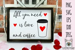 All you need is love and coffee, Love Svg cut file. Product Image 1