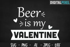 Beer Is My Valentine SVG PNG DXF | Valentines Day Crafters Product Image 1